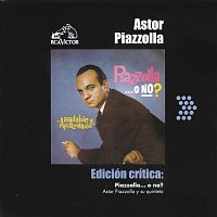Astor Piazzolla – Edición Crítica: Piazzolla...O No?