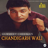 Gurmeet  Cheema – Chandigarh Wali