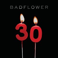 Badflower – 30