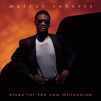 Marcus Roberts – Blues For The New Millennium