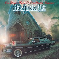 Blue Oyster Cult – On Your Feet Or On Your Knees