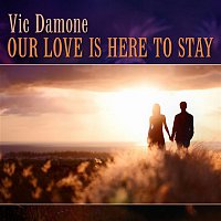 Vic Damone – Our Love Is Here to Stay