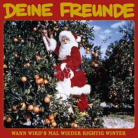 Deine Freunde – Wann wird's mal wieder richtig Winter