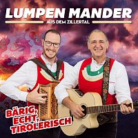Lumpen Mander aus dem Zillertal – Bärig, Echt, Tirolerisch