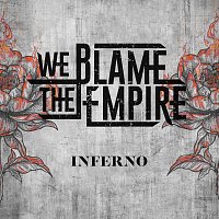 We Blame The Empire – Inferno