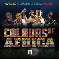 Mafikizolo, Diamond Platnumz, DJ Maphorisa – Colours Of Africa