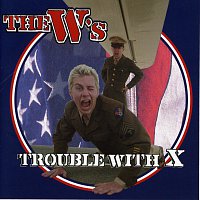 The W's – Trouble With X
