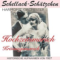 Harmonie-Orchester – Schellack-Schätzchen: Hochzeitsmarsch/Krönungsmarsch