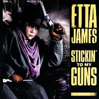 Etta James – Stickin' To My Guns