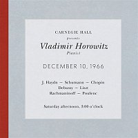 Vladimir Horowitz live at Carnegie Hall - Recital December 10, 1966: Haydn, Schumann, Chopin, Debussy, Liszt, Rachmaninoff & Poulenc