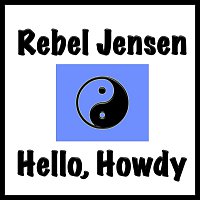 Rebel Jensen – Hello, Howdy