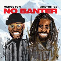 Mercston – No Banter (feat. Wretch 32)