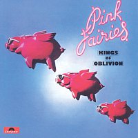 The Pink Fairies – Kings Of Oblivion