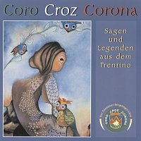 Coro Croz Corona – Sagen und Legenden aus dem Trentino