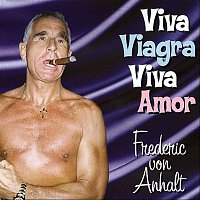 Frederic von Anhalt – Viva Viagra, Viva Amor