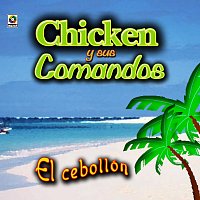 Chicken y Sus Comandos – El Cebollón