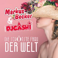 Markus Becker, DJ Cashi – Die schonste Frau der Welt