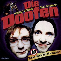 Die Doofen, Wigald Boning & Olli Dittrich – Lieder, die die Welt nicht braucht