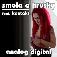 Smola a Hrusky – Analog Digital /feat. Kontakt/