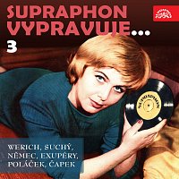 Různí interpreti – Supraphon vypravuje...3 (Werich, Suchý, Němec, Saint-Exupéry, Poláček, Čapek) MP3