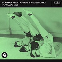 TooManyLeftHands & HEDEGAARD – Work That Body (Extended Mix)