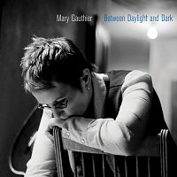 Mary Gauthier – Between Daylight And Dark