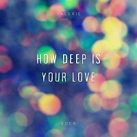 Valerie Eden – How Deep Is Your Love (Arr. for Piano)