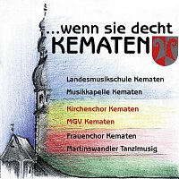 Kirchenchor, Mannergesangsverein, Frauenchor, Musikkapelle Kematen – ... wenn sie decht Kematen