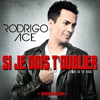 Rodrigo Ace – Si je dois t’oublier (Dime si te vas) [Reggaeton Remix]