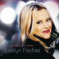 Evelyn Fischer – Vorwiegend heiter