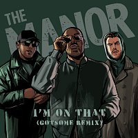 The Manor – I'm On That [GotSome Remix]