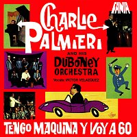 Charlie Palmieri and His Orchestra La Duboney – Tengo Maquina Y Voy A 60