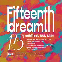 edhiii boi, RUI, TAIKI – 15th Dream