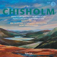 Danny Driver, BBC Scottish Symphony Orchestra, Rory Macdonald – Erik Chisholm: Piano Concertos Nos. 1 & 2