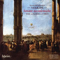 The Locatelli Trio – Veracini: 12 Sonatas, Op. 2 "Sonate accademiche"