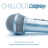 Deep Wave – Chillout Coldplay: Electronic Chillout Renditions of the Hits of Coldplay