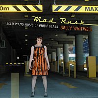 Sally Whitwell – Mad Rush: Solo Piano Music Of Philip Glass
