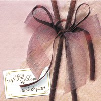 Tuck & Patti – A Gift Of Love