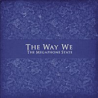 The  Megaphone State – The Way We