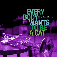 Disney Jazz Vol. II: Everybody Wants to Be a Cat