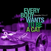 Různí interpreti – Disney Jazz Vol. II: Everybody Wants to Be a Cat