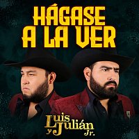 Luis Y Julián Jr. – Hágase A La Ver