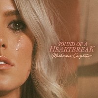 Mackenzie Carpenter – Sound Of A Heartbreak