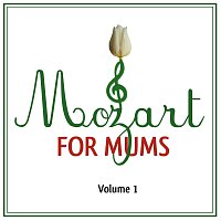 Různí interpreti – Mozart For Mums: Volume 1