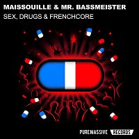 Maissouille, Mr. Bassmeister – Sex, Drugs & Frenchcore
