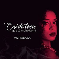 Rebecca, MC TH – Cai de Boca Que Tá Muito Bom