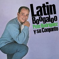 Pete Rodríguez y Su Conjunto – Latin Boogaloo