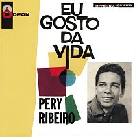 Pery Ribeiro – Eu Gosto Da Vida