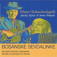 Wiener Tschuschenkapelle – Bosanske Sevdalinke