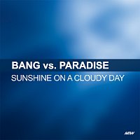 Bang!, Paradise – Sunshine On A Cloudy Day